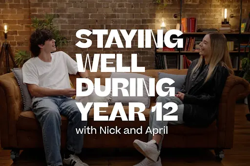 Nick and April on staying well during Year 12 thumbnail